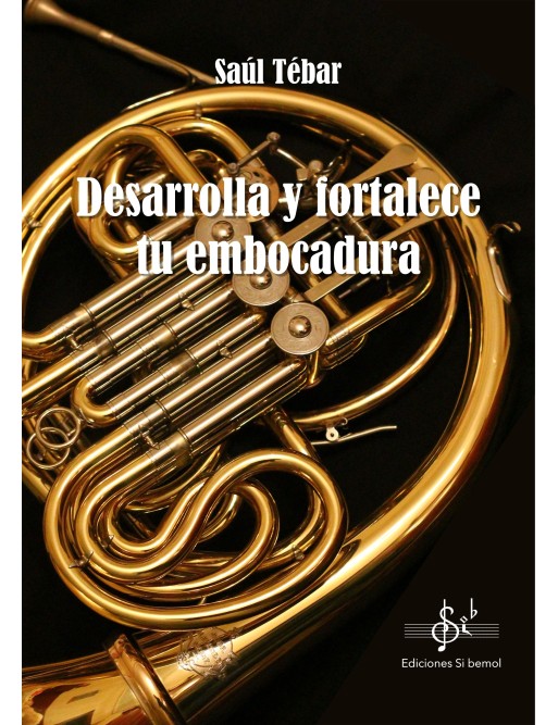 DESARROLLA Y FORTALECE TU EMBOCADURA